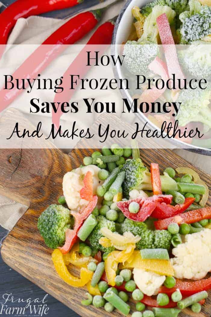 Image shows a several types of frozen vegetables with text that reads "How Buying Frozen Produce Saves You Money And Makes You Healthier"