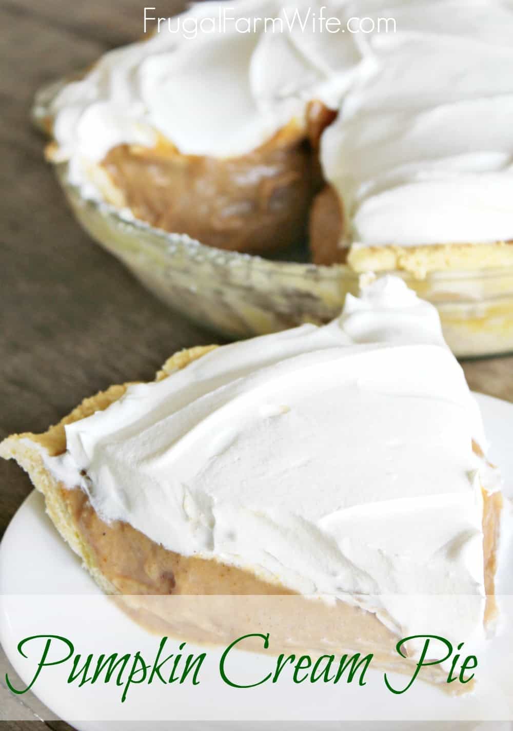 Image shows a close up of a slice of pumpkin cream pie covered in whipped cream on a white plate. The rest of the pie sits in a dish behind it. Text overlay reads "Pumpkin Cream Pie"