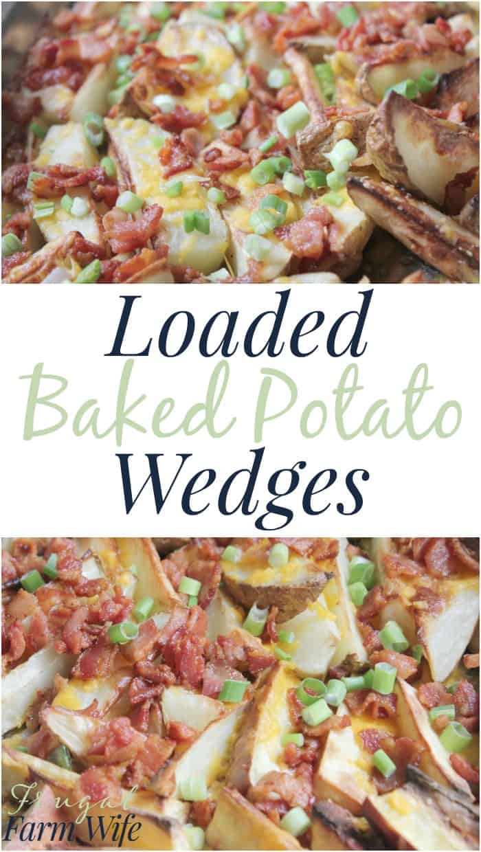Image shows a close up of baked potatoes wedges covered in cheese, bacon and scallions, with text overlay that reads "Loaded Baked Potato Wedges"