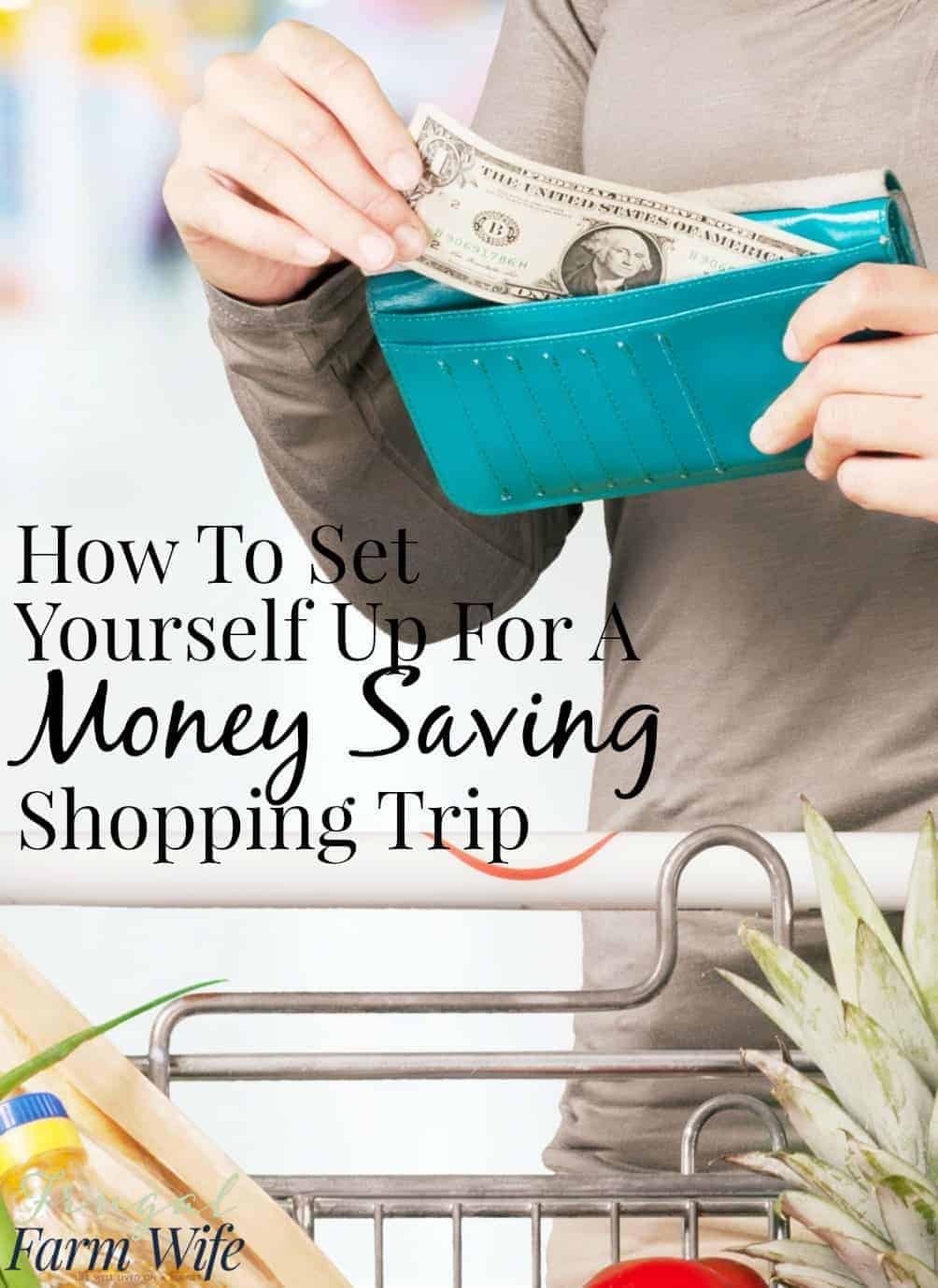 Image shows the torso of a women holding a wallet and pulling money out. Text reads "How to Set Yourself Up for a Money Saving Shopping Trup"