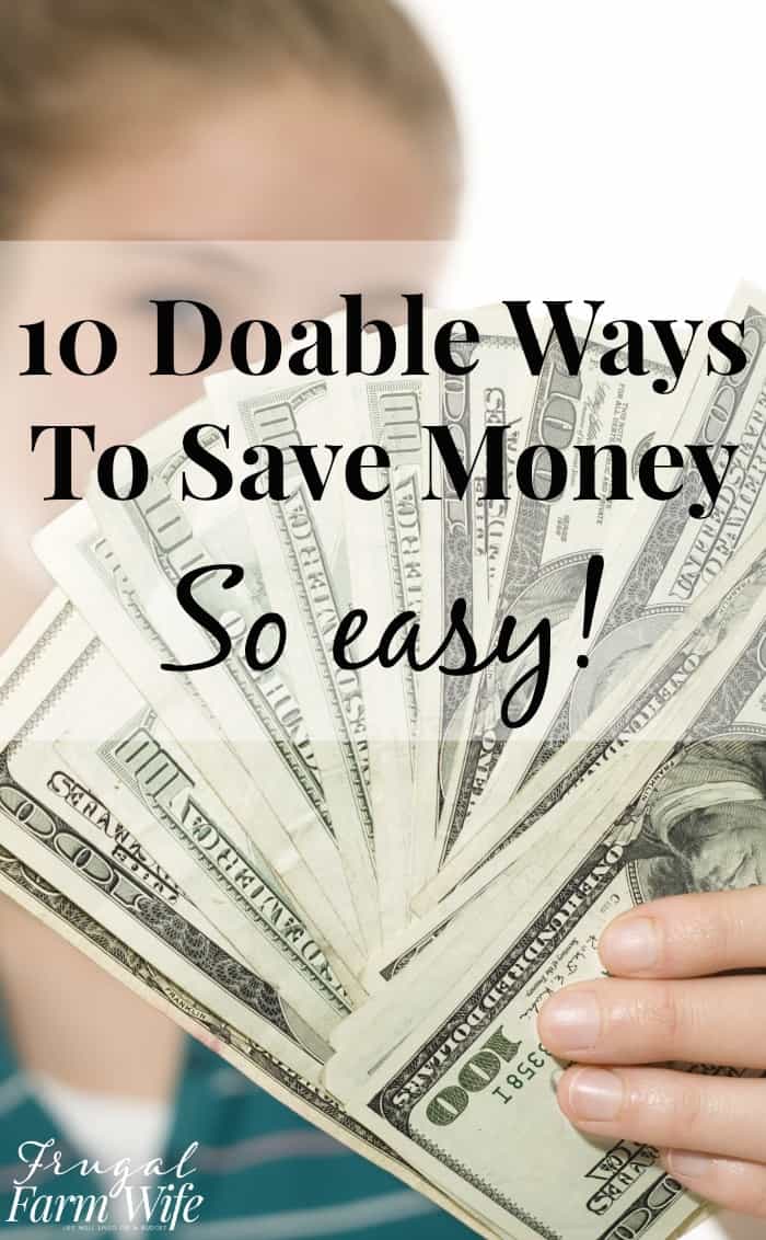 Image shows a hand full of $100 bills fanned out. Text reads "10 Doable Ways to Save Money So easy!"