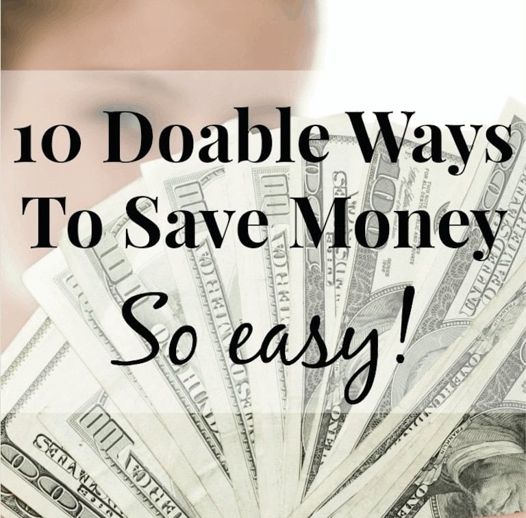 Easy! 10 Doable Steps To Save Money