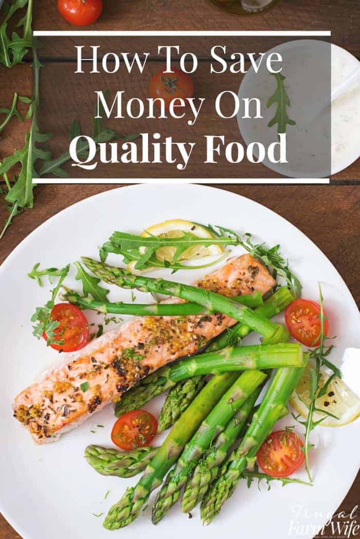Image shows a plate of food, containing salmon, asparagus and tomatoes on a table with text that reads "How to Save Money on Quality Food"