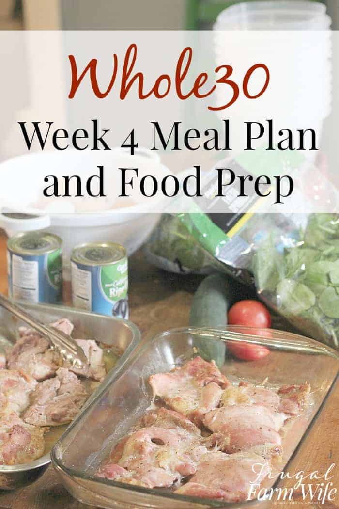 Image shows a collage of foods for the Whole30 Week 4 meal plan with a text overlay that reads "Whole30 Week 4 Menu Plan and Food Prep"