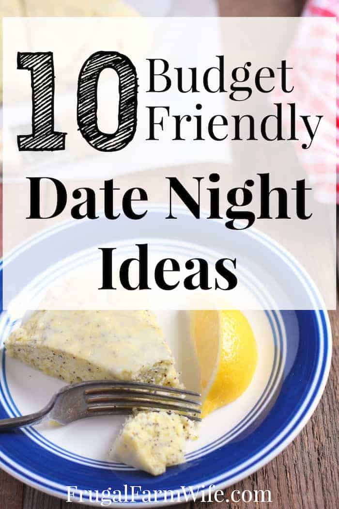 Image shows a white plate with blue trim on a table with a piece of lemon poppyseed cake and a fork. Text overlay reads "10 Budget Friendly Date Night Ideas"