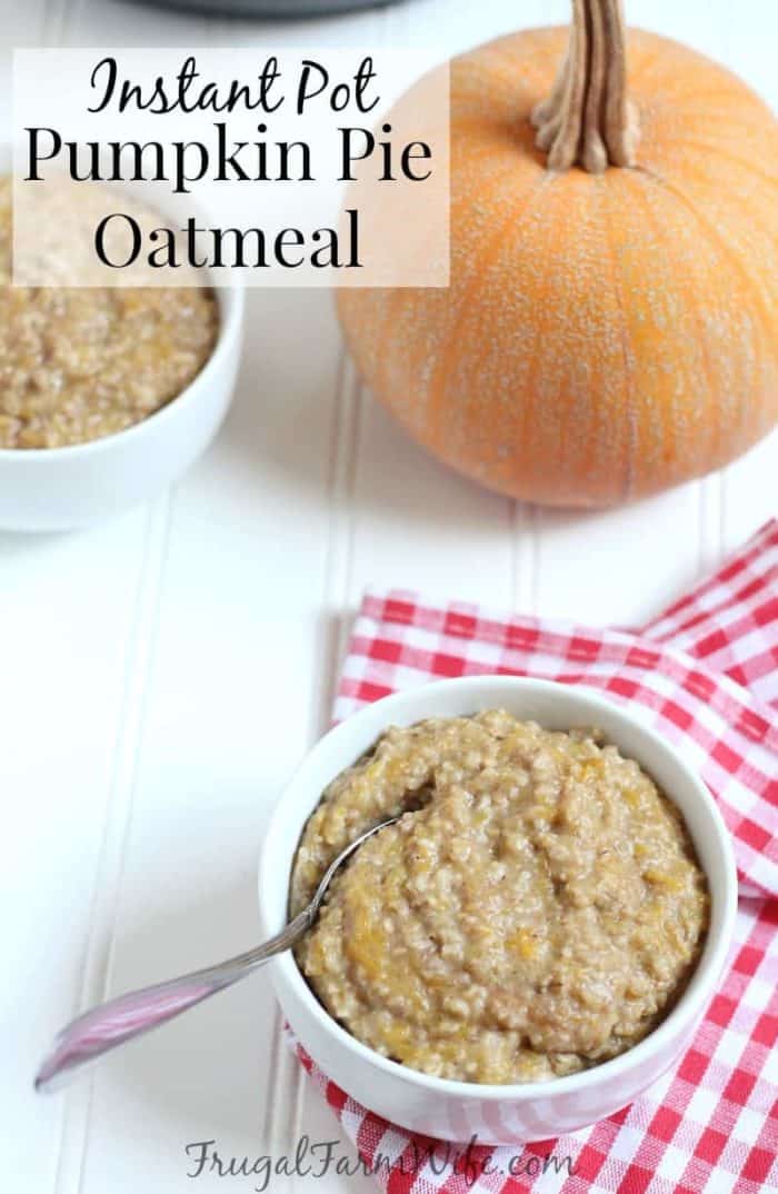 Photo shows a bowl of oatmeal on a table next to a pumpkin with text that reads "Instant Pot Pumpkin Pie Oatmeal"