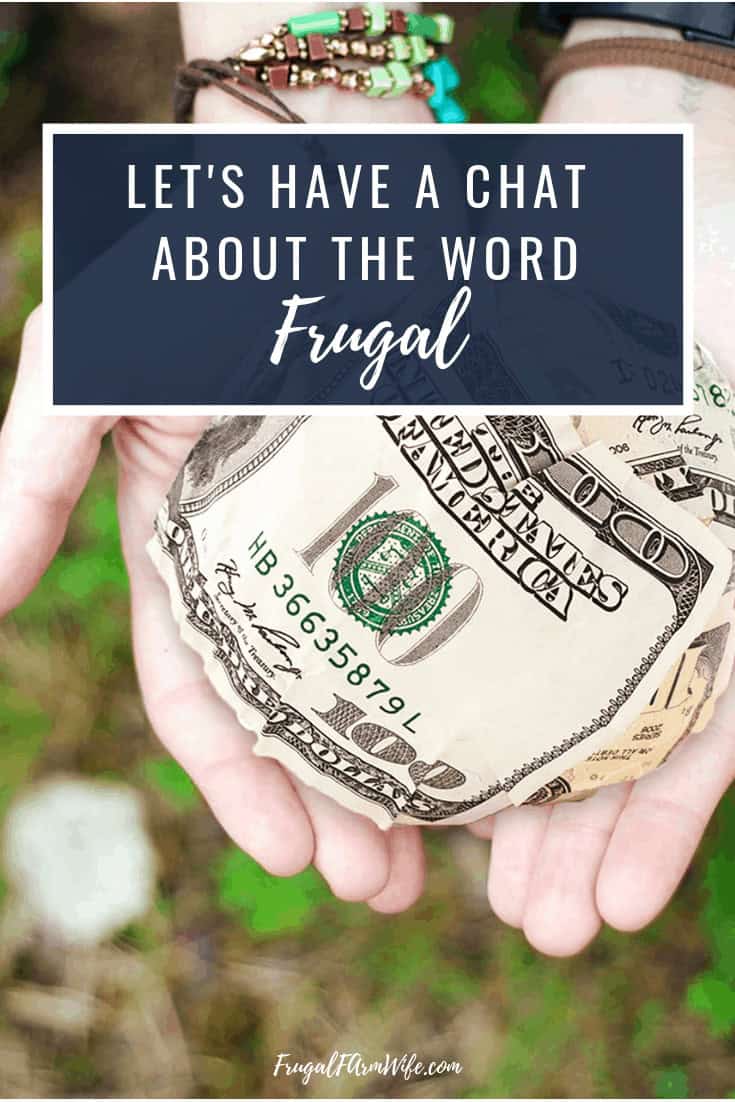 Image shows a hand holding several crumpled bills with text that reads "Let's have a chat about the word frugal"