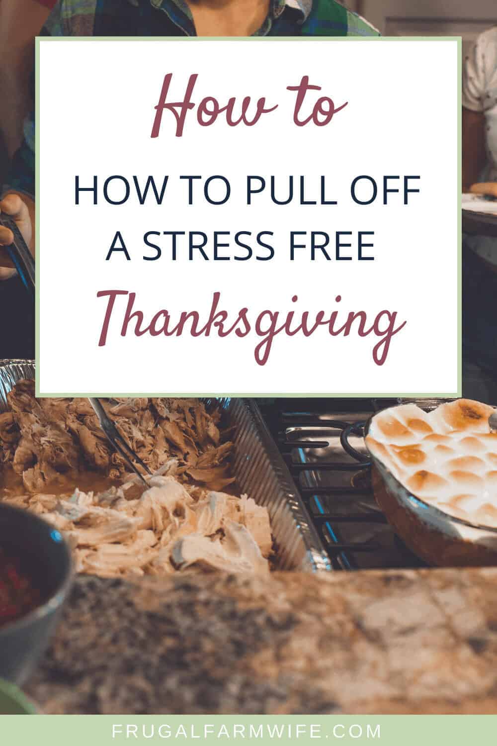 Image shows dishes for Thanksgiving- turkey, roasted sweet potatoes, vegetables, with text overlay that reads "How to Pull off a Stress Free Thanksgiving"