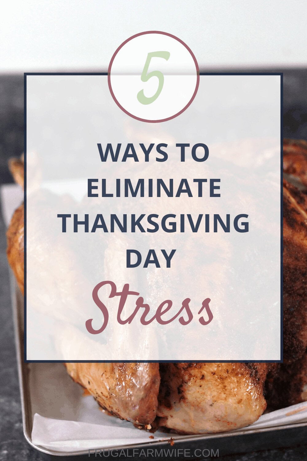 Image shows a turkey roasted with text overlay that reads "5 Ways to Eliminate Thanksgiving Day Stress"