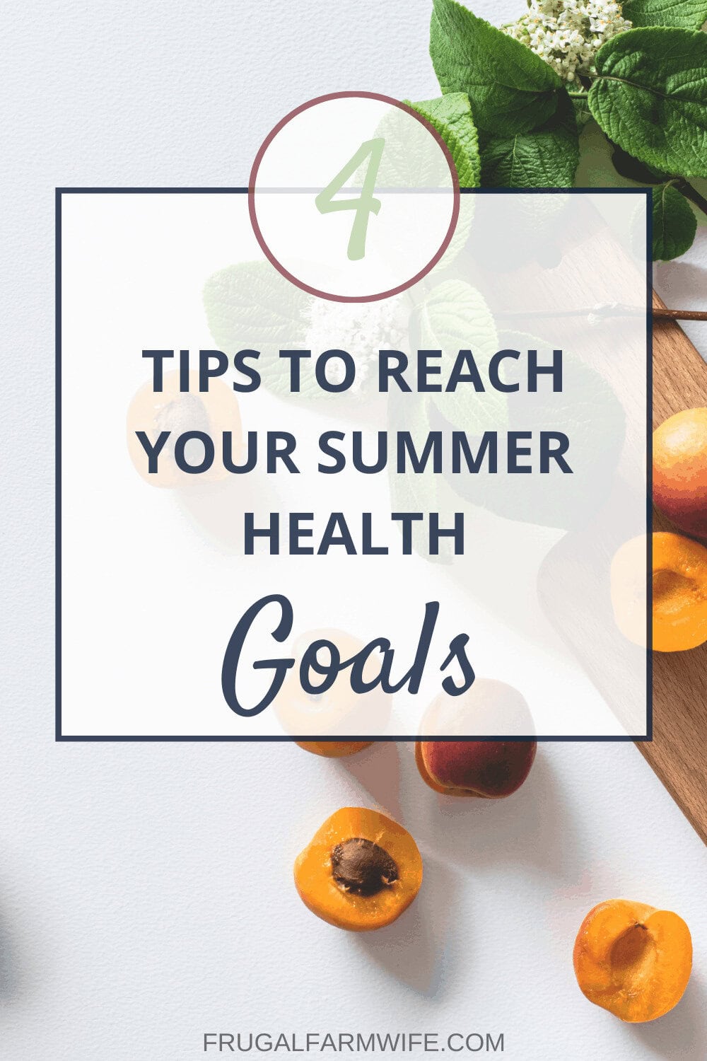 Image shows a table with several fruits on a wooden cutting board. Text overlay reads "4 Tips to Reach Your Summer Health Goals"