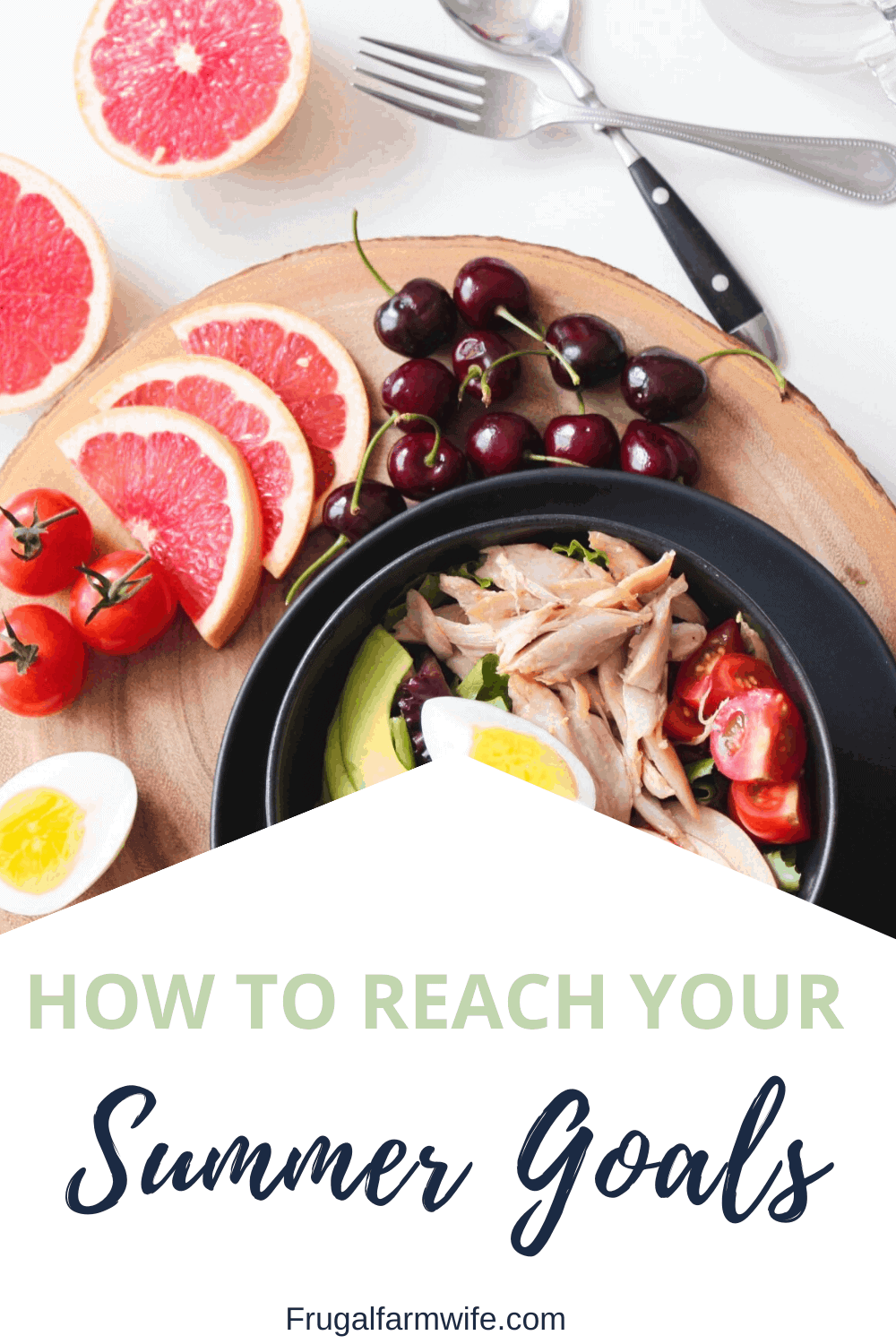 Image shows a plate of fruits and a large chicken and egg salad with text that reads "How to Reach Your Summer Health Goals"