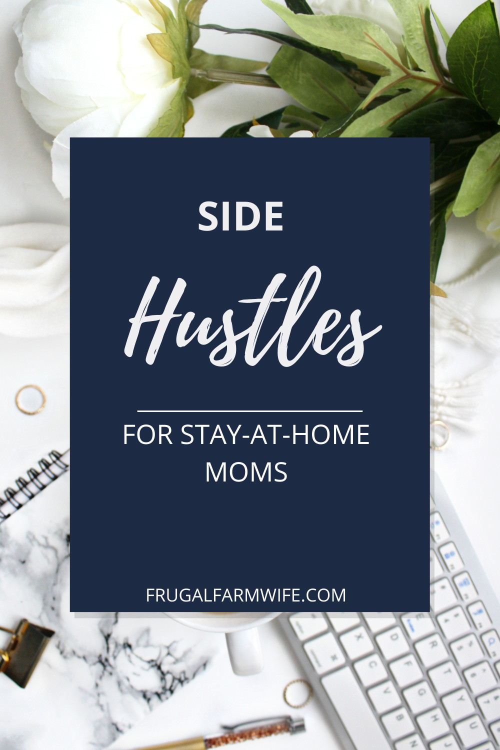 Image shows white flowers on a white sheet next to a keyboard and notebook, with text that reads "Side Hustles for Stay-at-Home Moms"
