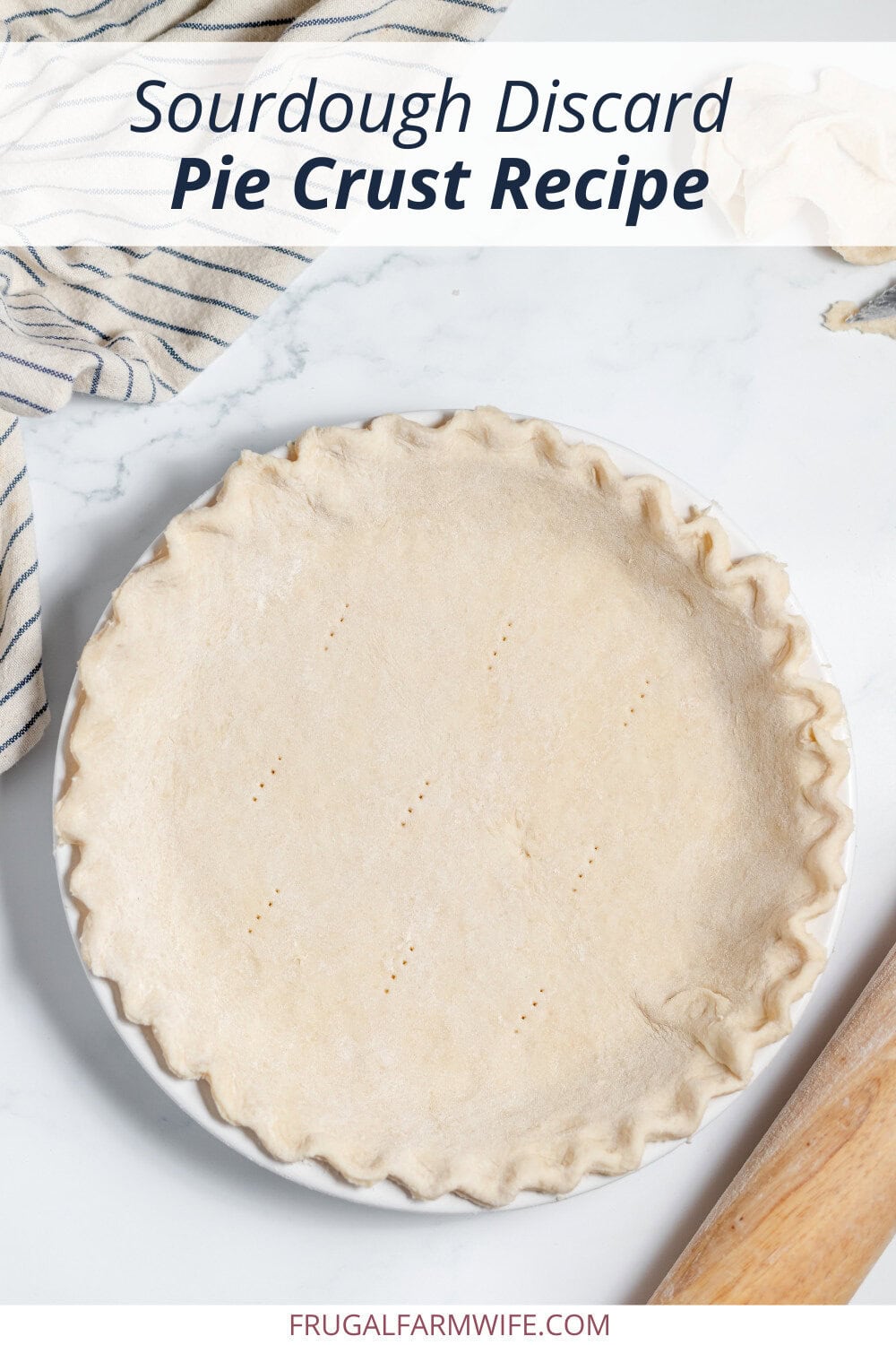 Image, taken from above, shows a sourdough discard pie crust in a pie dish. Text above reads "Sourdough Discard Pie Crust Recipe."